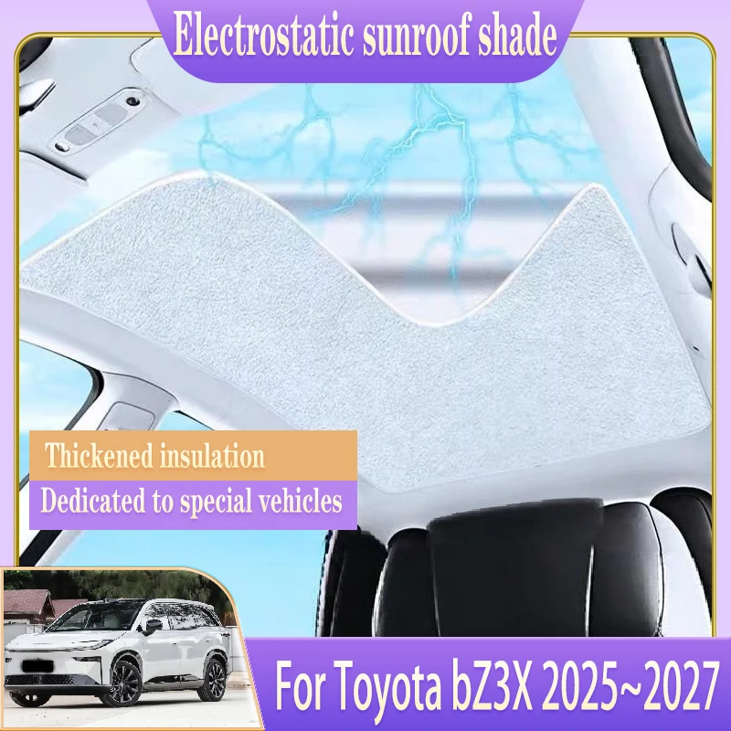 

For Toyota bZ3X 2025 2026 2027 Car Insulation Sunroof Sunshade Electrostatic Adsorption Shade Visor Auto Heat Shield Accessories