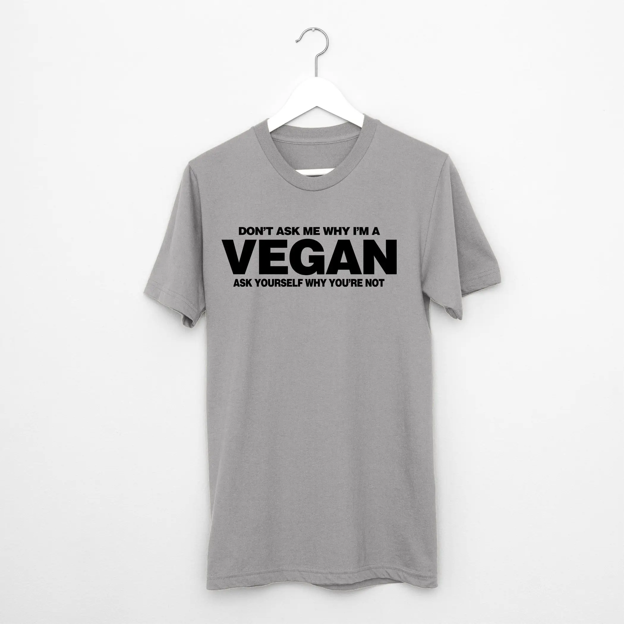 Don't Ask Me Why I'm a Vegan T Shirt diet animals dairy statement veganism