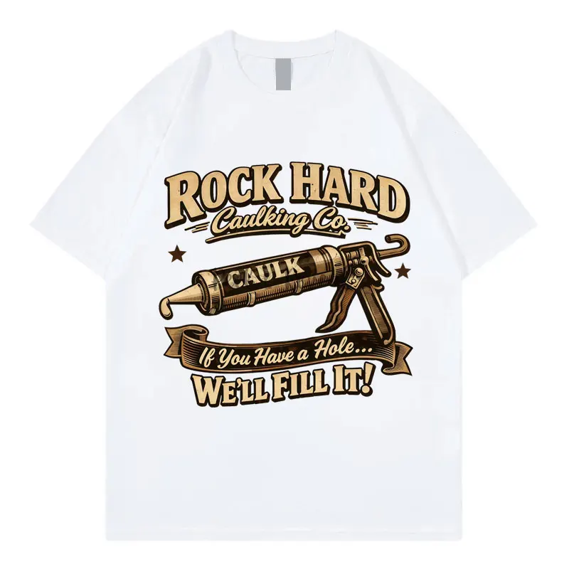 Rock Hard Caulk Funny T-shirt Men Women Fashion Vintage Short Sleeve T Shirt Summer Casual Loose 100%cotton T-shirts Streetwear
