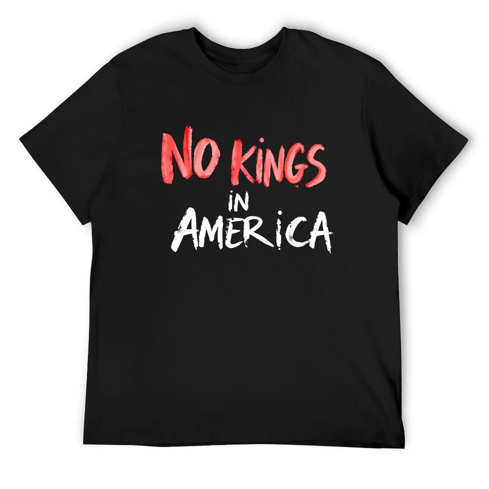 

No Kings In America T-Shirt cotton man t-shirts valentines clothes customs black t shirts for men