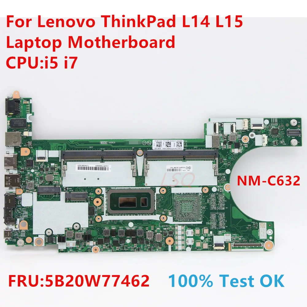 

NM-C632 для ноутбука Lenovo ThinkPad L14 L15 материнская плата с процессором: i5 i7 FRU:5B20W77462 100% ТЕСТ ОК