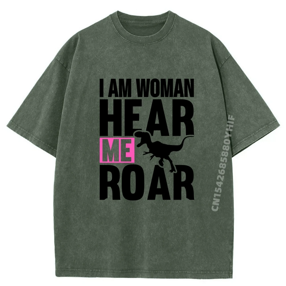 

I Am Woman Hear Me Roar Shirt T Rex I Am Woman Hear Me Roar Brand Clothing Mens Fashion Washed Camiseta Harajuku