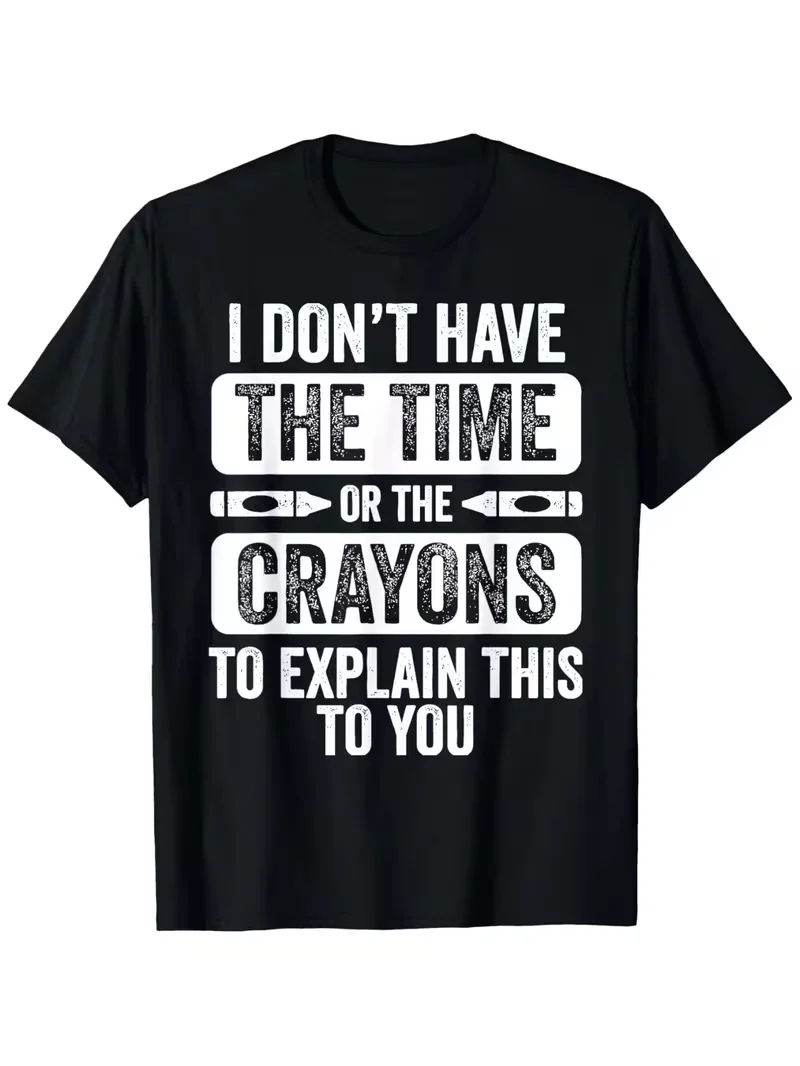 Funny Saying Graphic T-Shirt Unisex I Dont Have The Time T Shirt Funny Quote Print Oversized Comfy Stretchy Daily Street Top