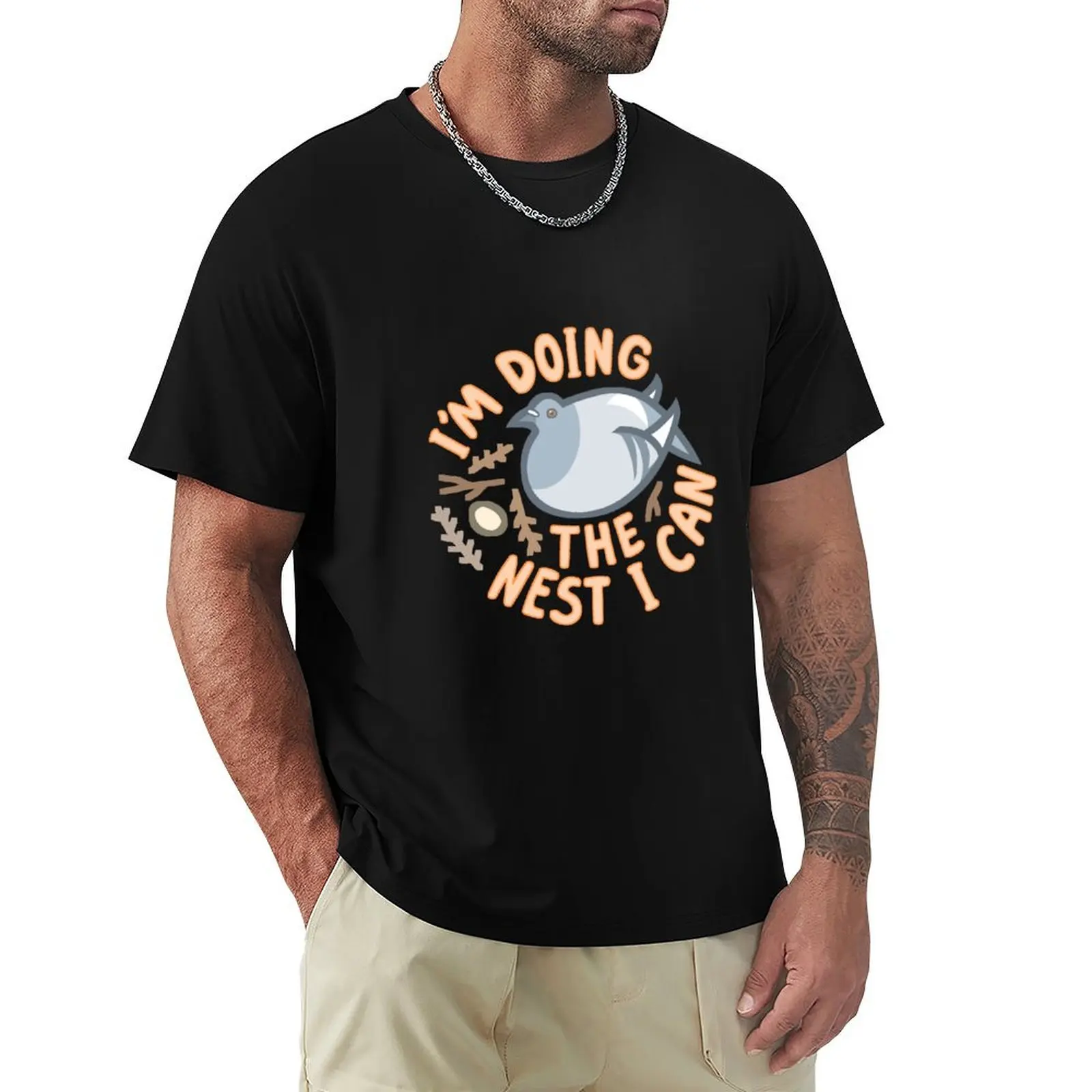 I'm doing the nest I can T-Shirt t shirt man cotton T-Shirt