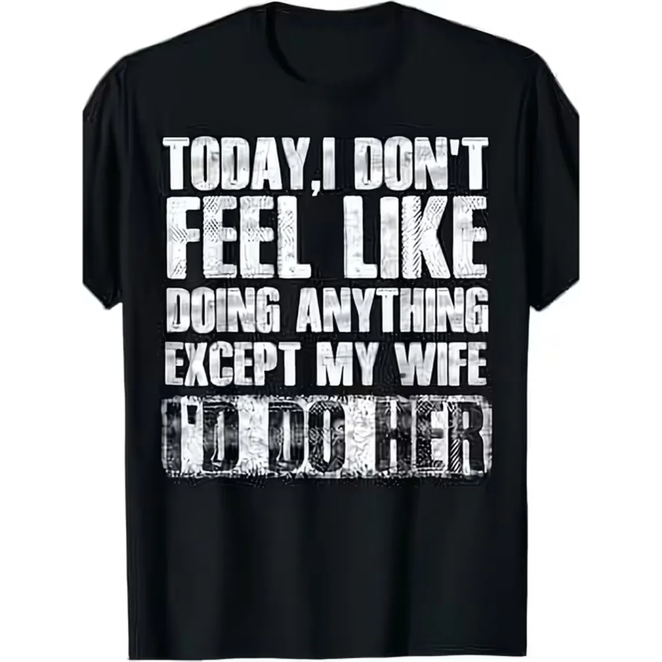 This Summer I Want To Relax And Wear I Dont Feel Like Doing Anything My Wife T Shirt In A Similar Design For Men And Of 180G Fabric