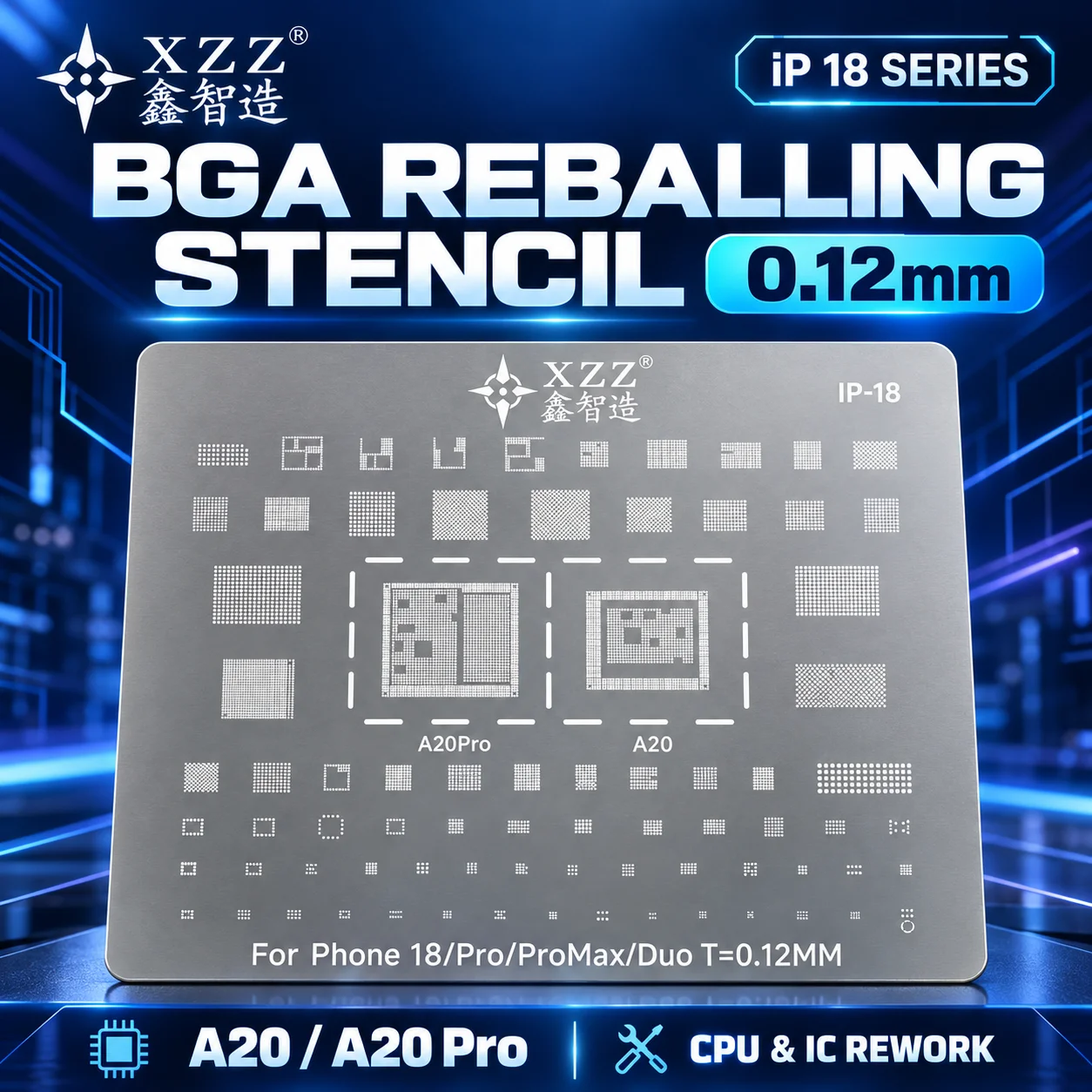 XZZ 0.12mm BGA Reballing Stencil for iP 18 Series A20 A20Pro CPU IC Chip Soldering Template Motherboard Repair Tool