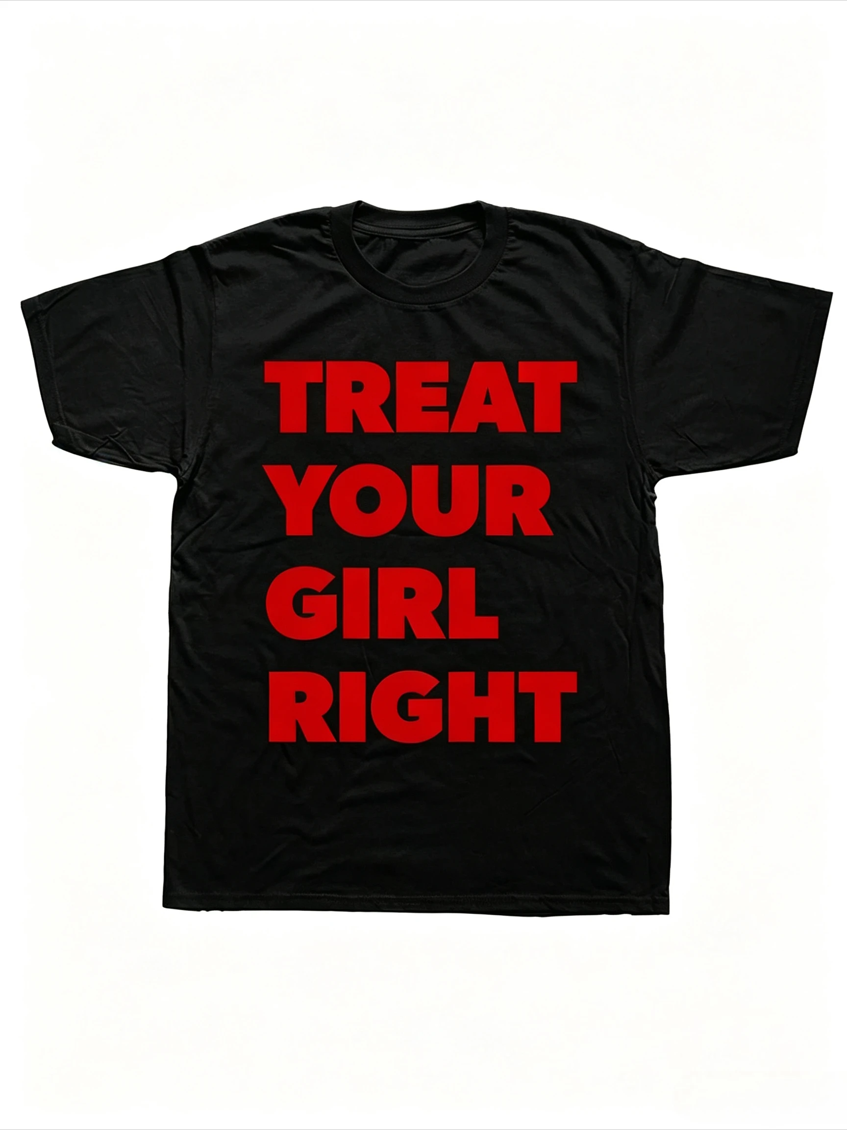 Y2K Romantic Text Tee Treat Your Girl Right Contrast Bold Red Font Love Slogan Simple Graphic Ins Trendy Unisex Cotton Tshirt