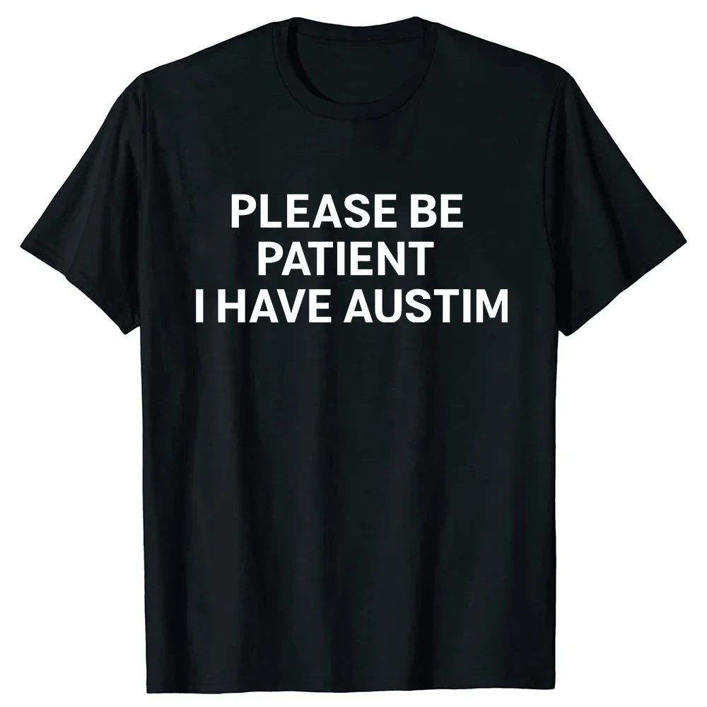 Please Be Patient I Have Autism Funny Tee Tops Round Neck Short-Sleeve Fashion Tshirt Clothing Casual Basic T-shirts