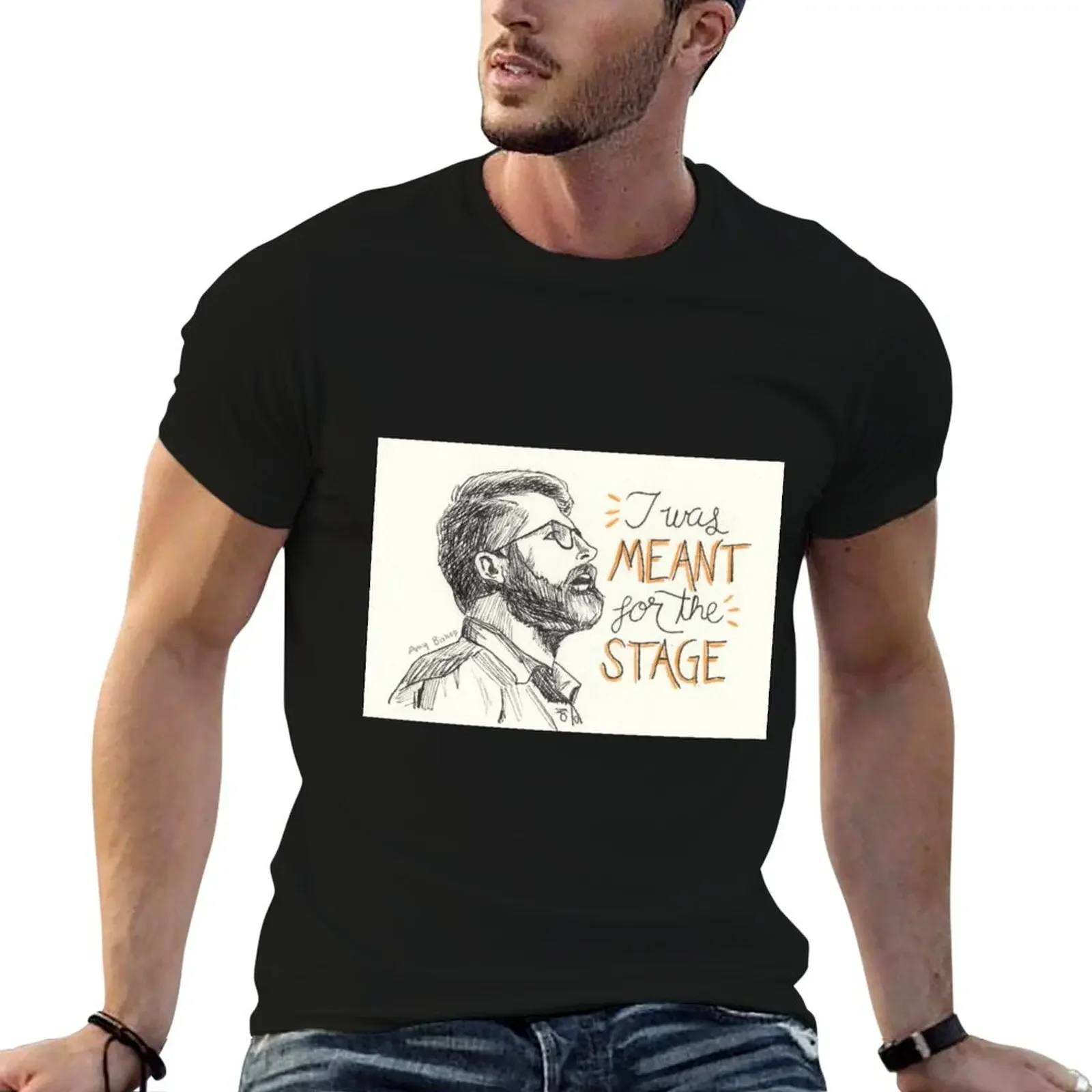 I Was Meant for the Stage T-Shirt customizeds anime stuff heavyweights baggy shirts men graphic t shirts