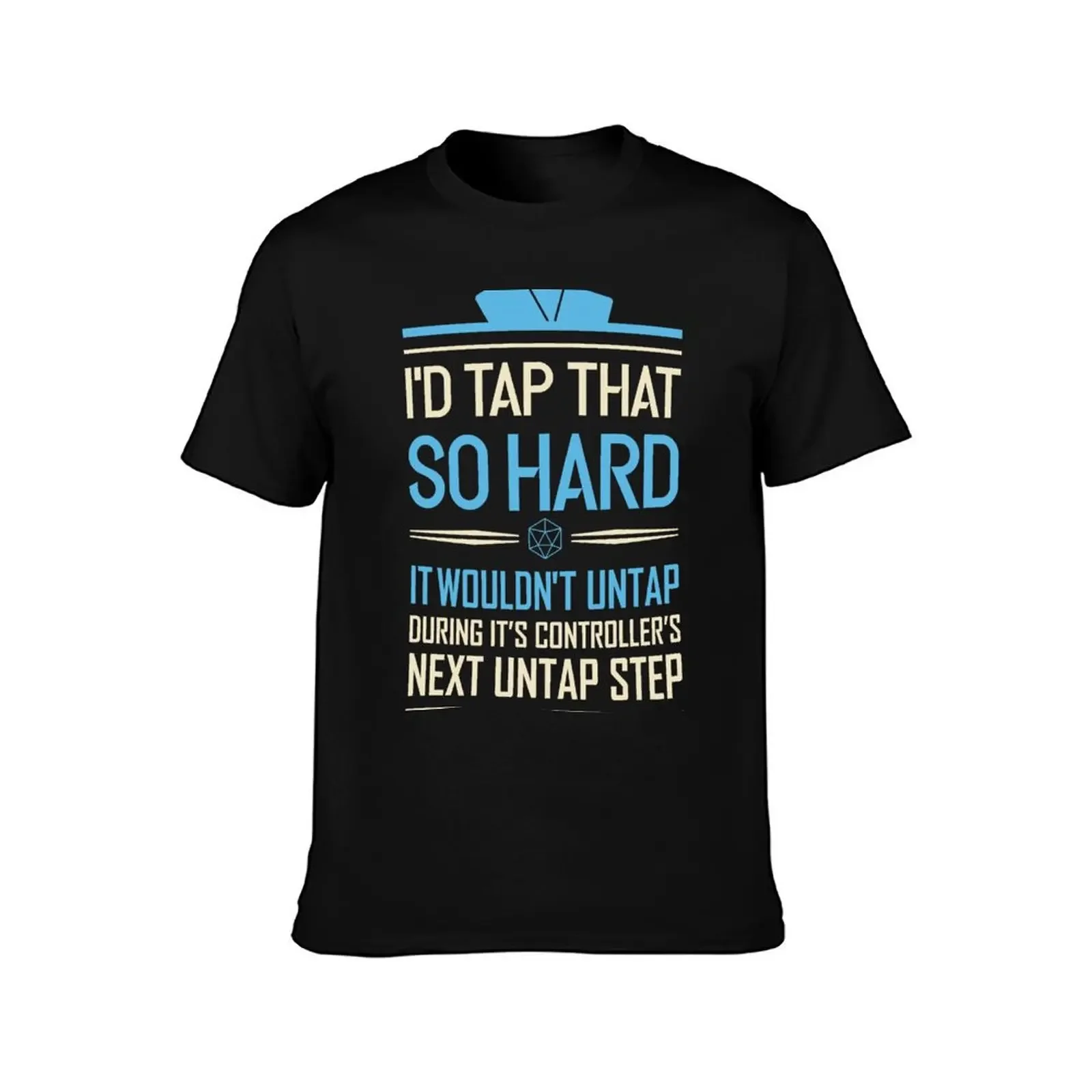 Tapping hard trading card game motto T-Shirt graphic tee shirt blanks funny gifts mens workout shirts