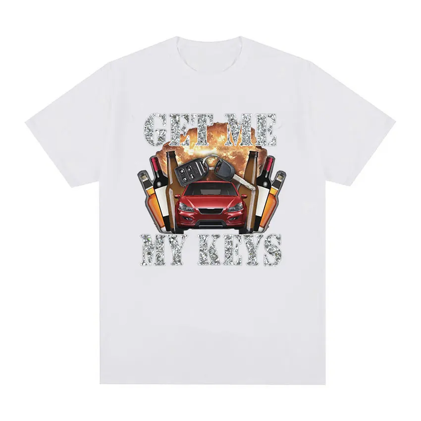 Funny Get Me My Keys Graphic T Shirt Men's Retro O-Neck Fashion Tops T-shirts Unisex Casual Oversized Cotton T-shirt Streetwear