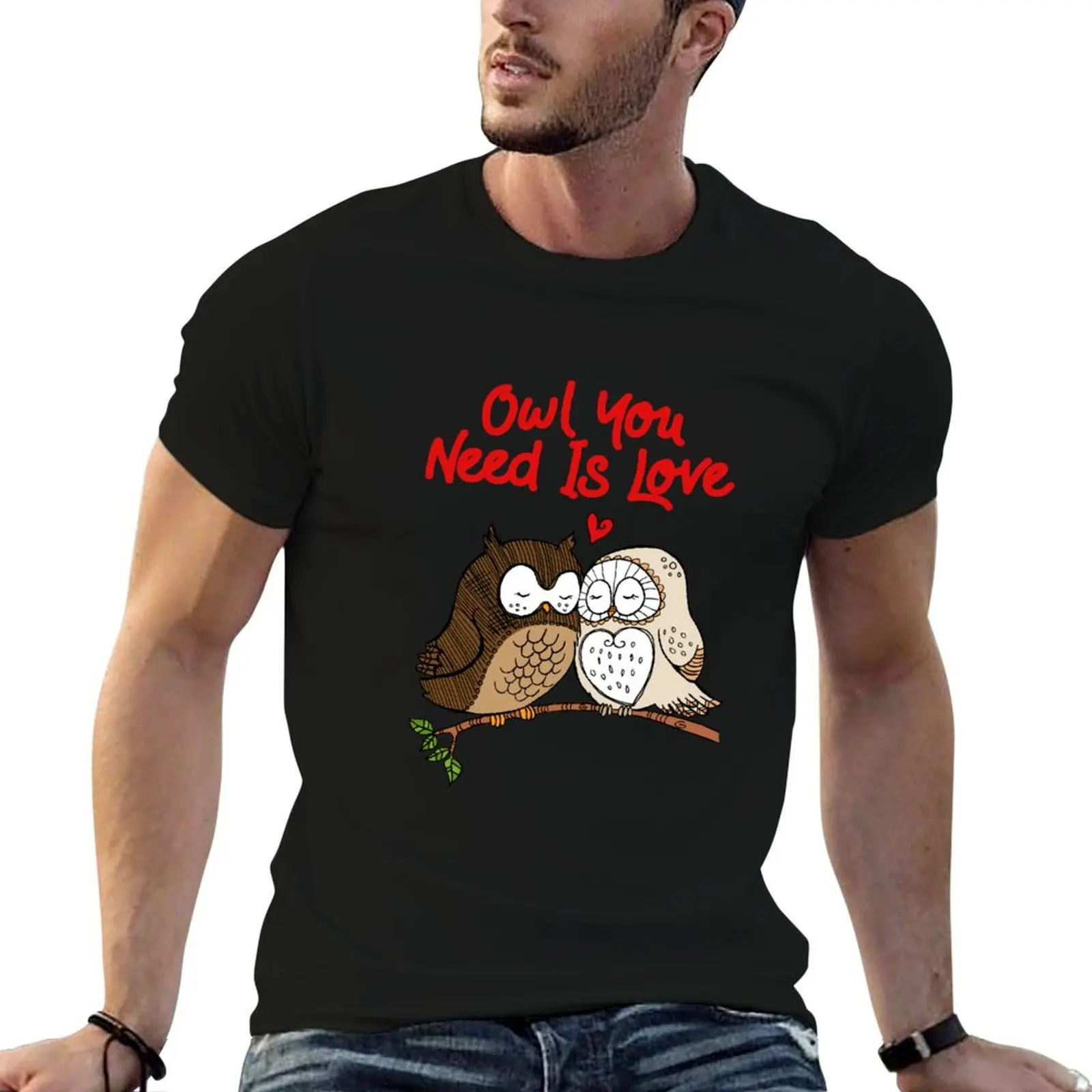 

Owl You Need Is Love T-Shirt baggy shirts summer tops customs design your own plus size tops anime shirts men