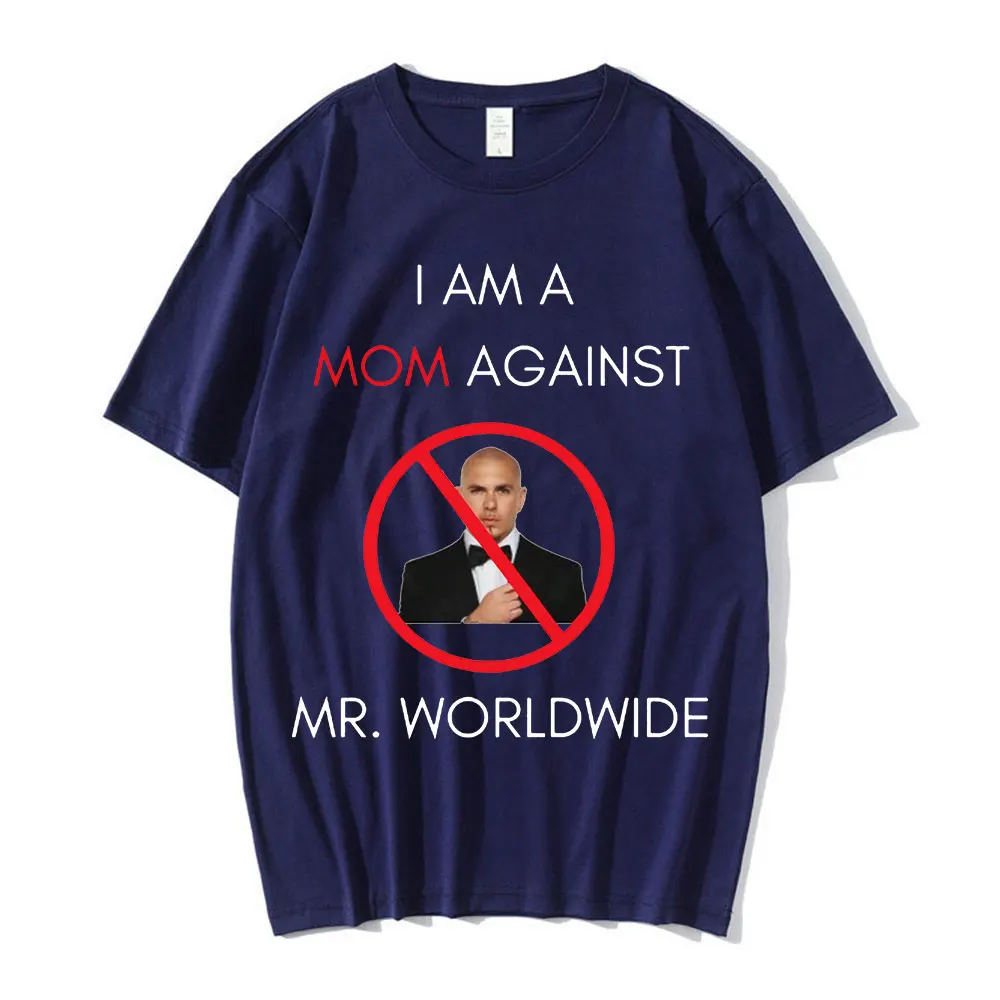 I AM A MOM AGAINST Mr. Worldwide Graphic Print T Shirt Men Women T-shirts Loose Casual Oversized Tee Shirt Hip Hop Streetwear