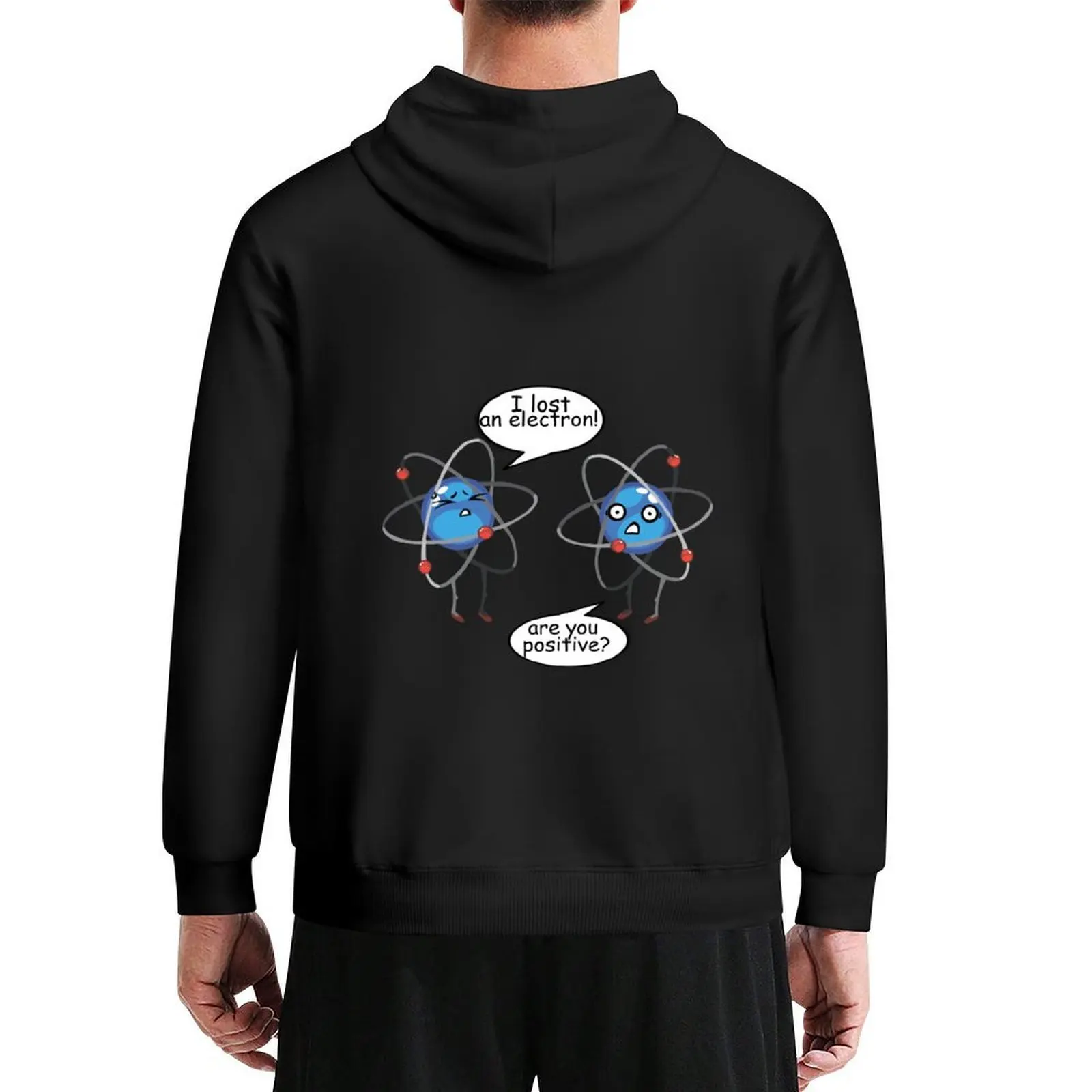 

I Lost An Electron Funny Science Chemistry Physics Tshirt Hoodie male clothes hooded shirt tracksuits