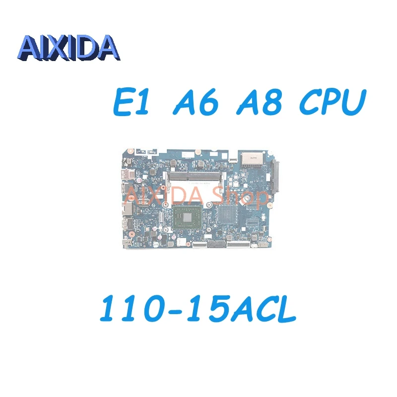 AIXIDA 5B20L46270 5B20L46262 5B20L46291 5B20L46266 CG521 NM-A841 For Lenovo Ideapad 110-15ACL Laptop Motherboard E1 A6 A8 CPU