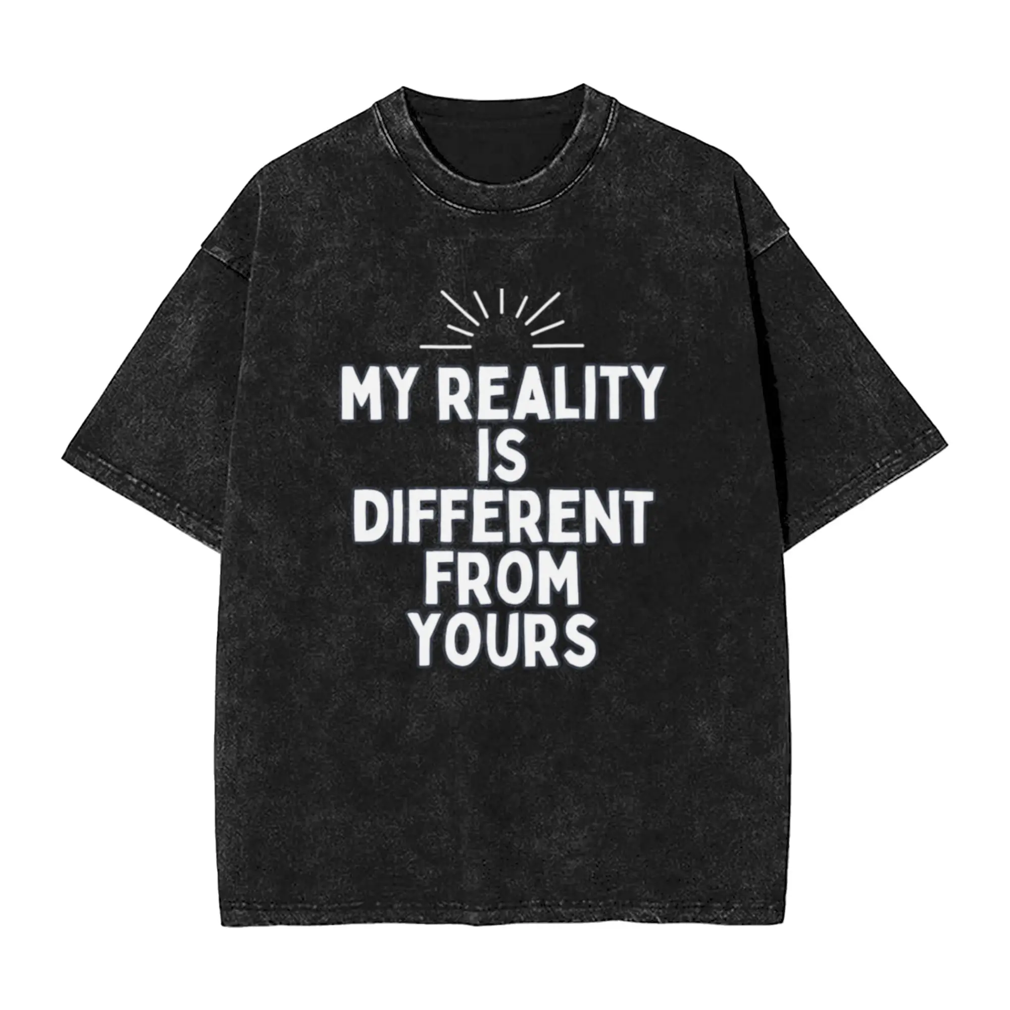 my reality is different from yours Classic Stylish A Vintage Oversized Cotton Unisex T-Shirts