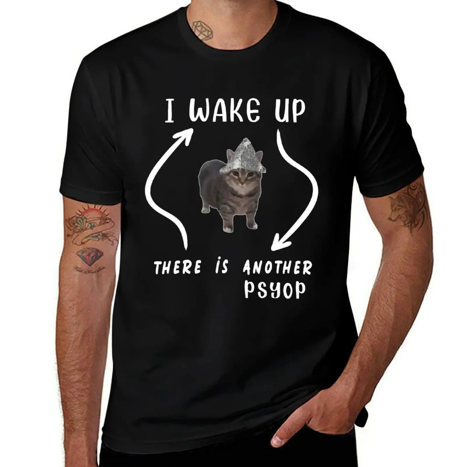 Tin Foil Hat Cat - I Wake Up There Is Another Psyop - MEME T-Shirt sublime animal prinfor boys men clothings