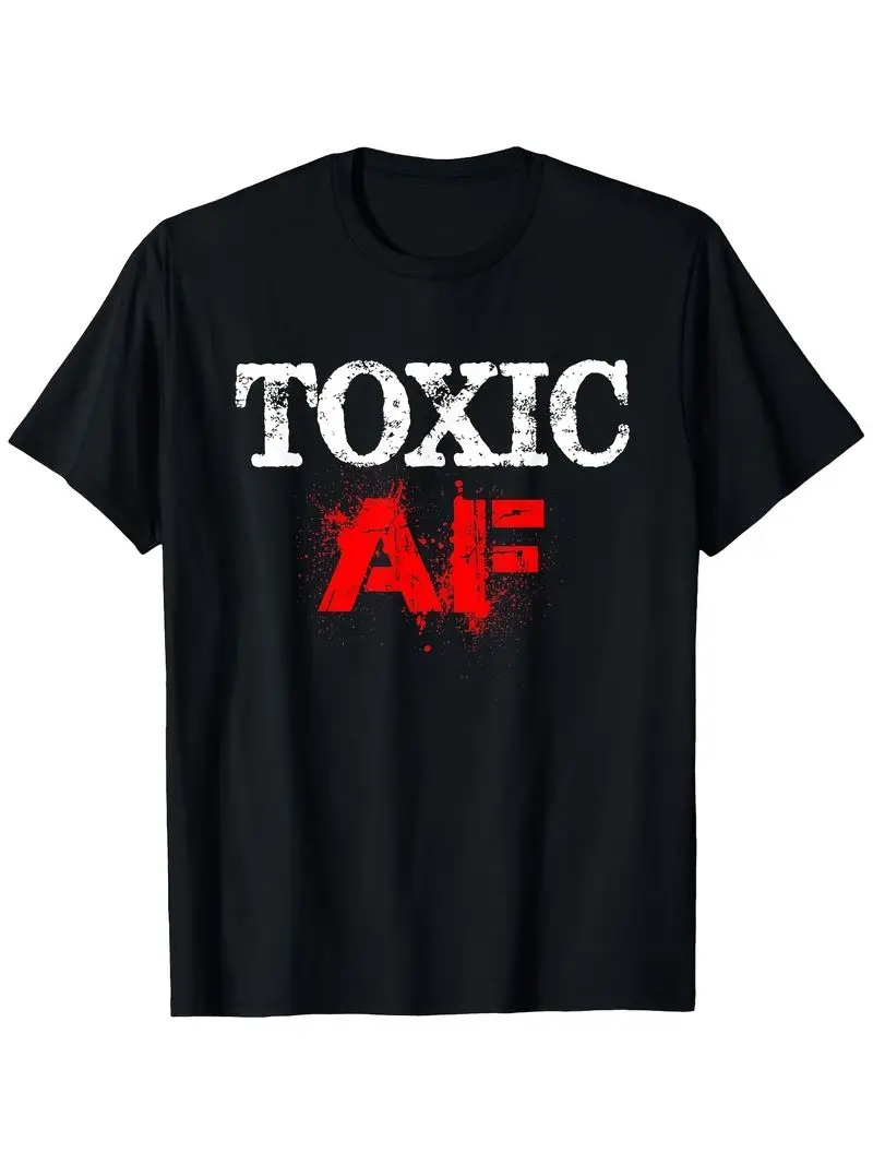 Toxic Af Graphic T-Shirt Bold Printed Design Unisex Casual Crew Neck Tee Perfect Gift For Friends Or Toxic People Short-Sleeved