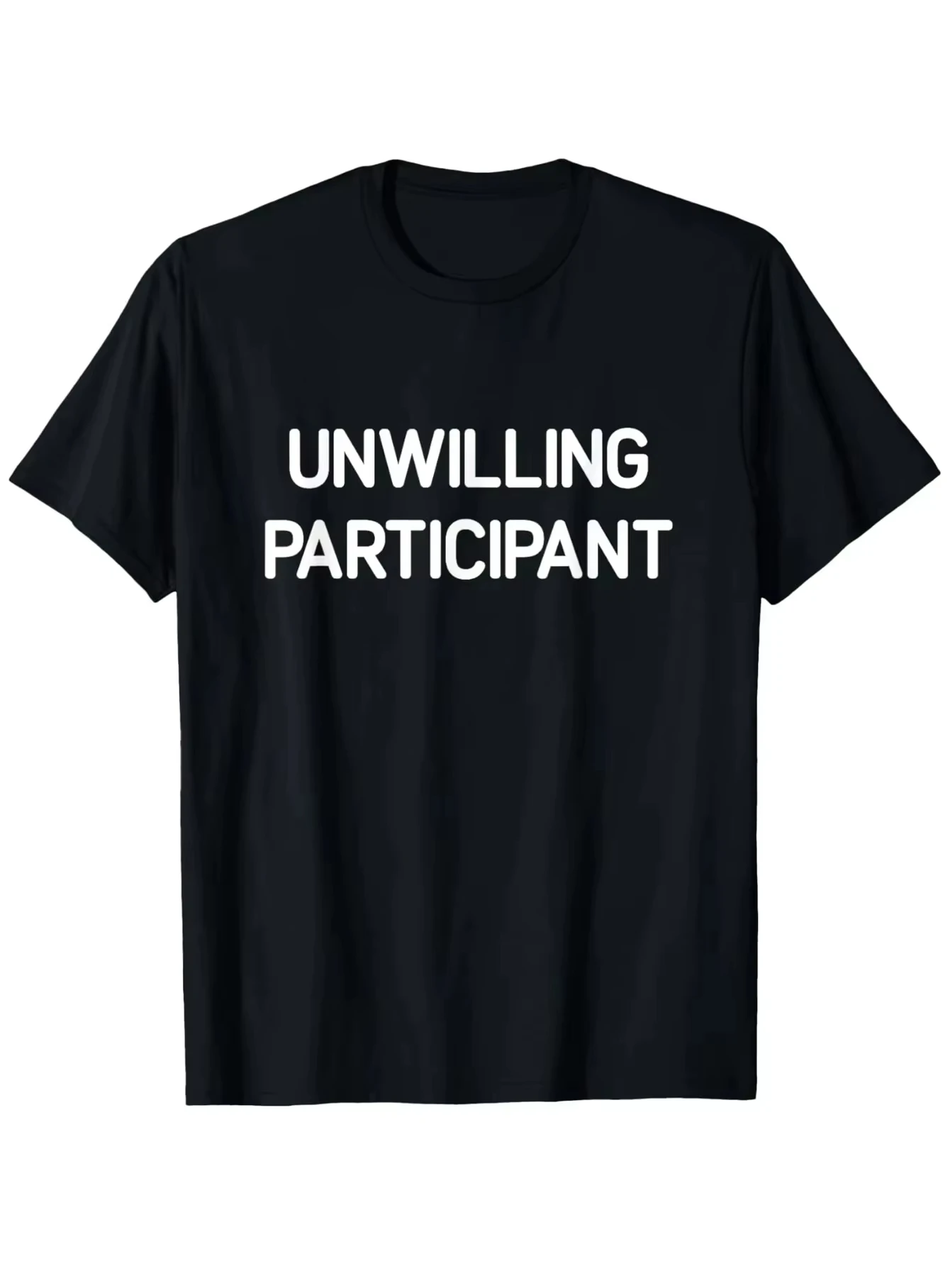 Unwilling Participant Meme Funny Sarcastic Text Graphic Tee Cotton Mens Womens T-Shirt Summer Streetwear