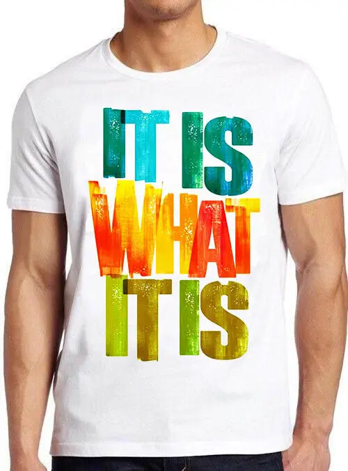 

It Is What Quote Funny Vintage Saying Cool Gift T Shirt M769