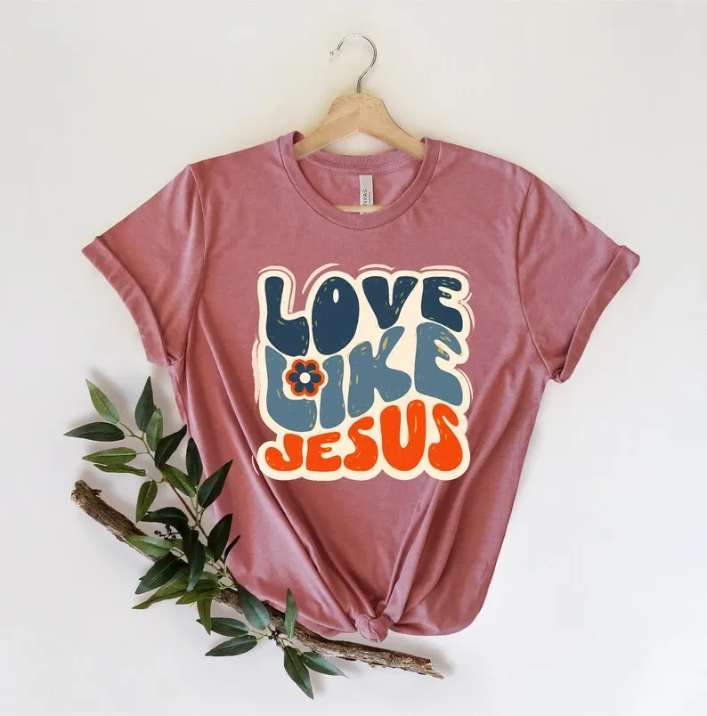 Love Like Colorful Religious Gift Christian Woman Christian Faith graphics Religious inspiration Catholic graphics 100% cotton