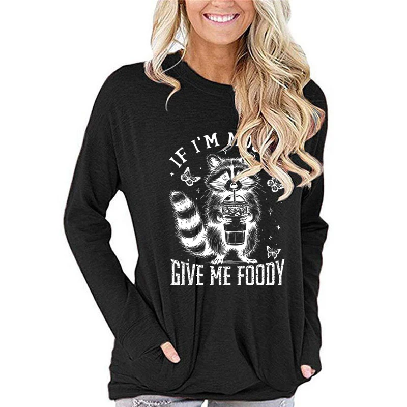 Funny Sarcastic Raccoon Print Crew Neck Long Sleeve T-shirt Women Raccoon If I'm Moody Give Me Foody Vintage Animal Classic Tops