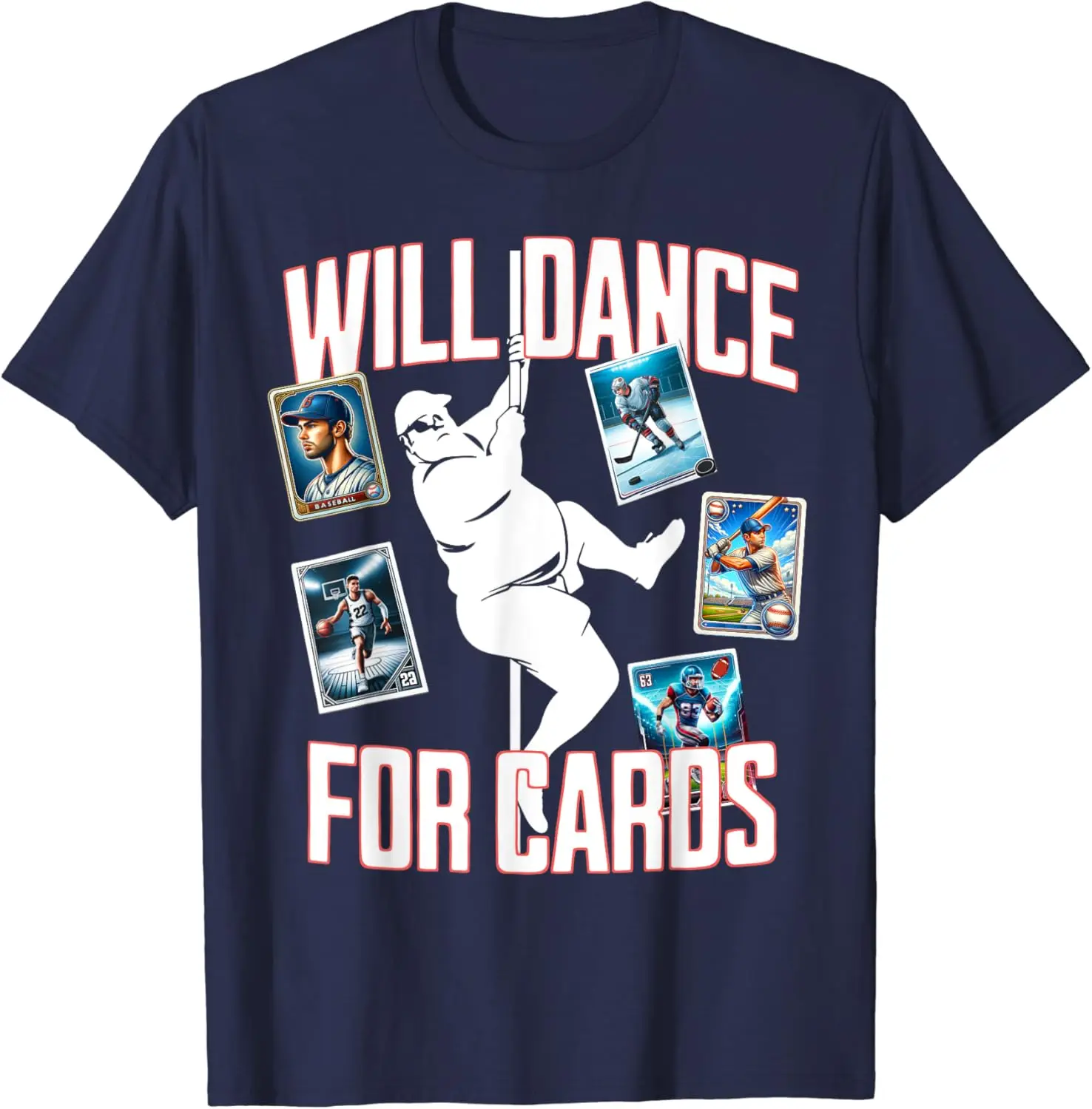 Will Dance For Cards Funny Sports Card Collector T-Shirt