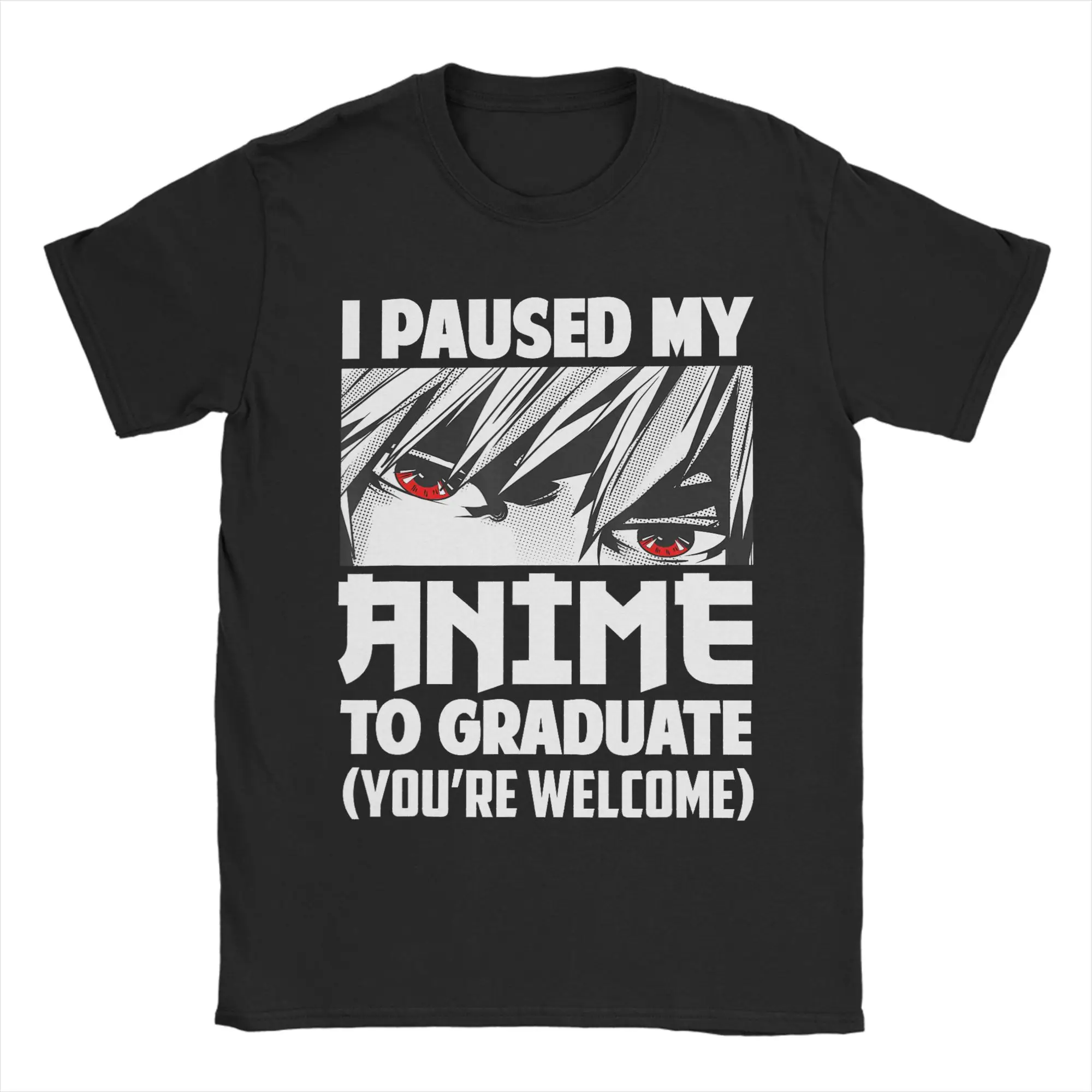 Men's I Paused My Anime to Graduate T Shirts  Pure Cotton Tops Awesome Short Sleeve Round Collar Tees New Arrival T-Shirts