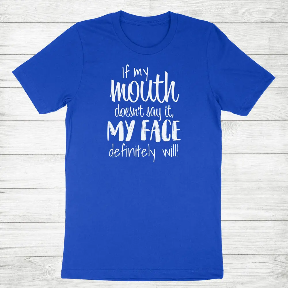 Funny Sarcastic Unisex Shirt If My Mouth Doesn't Say It My Face Definitely Will