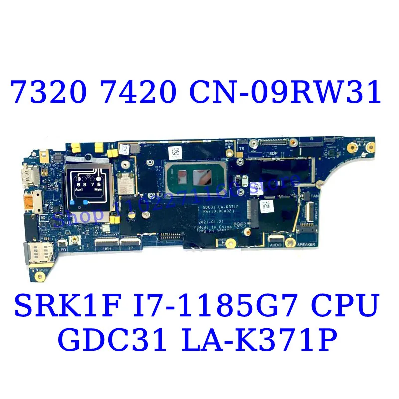 CN-09RW31 09RW31 CN-07MHG4 07MHG4 For Dell 7320 7420 7520 With SRK1F I7-1185G7 CPU RAM 16GB LA-K371P Laptop Motherboard 100%Test