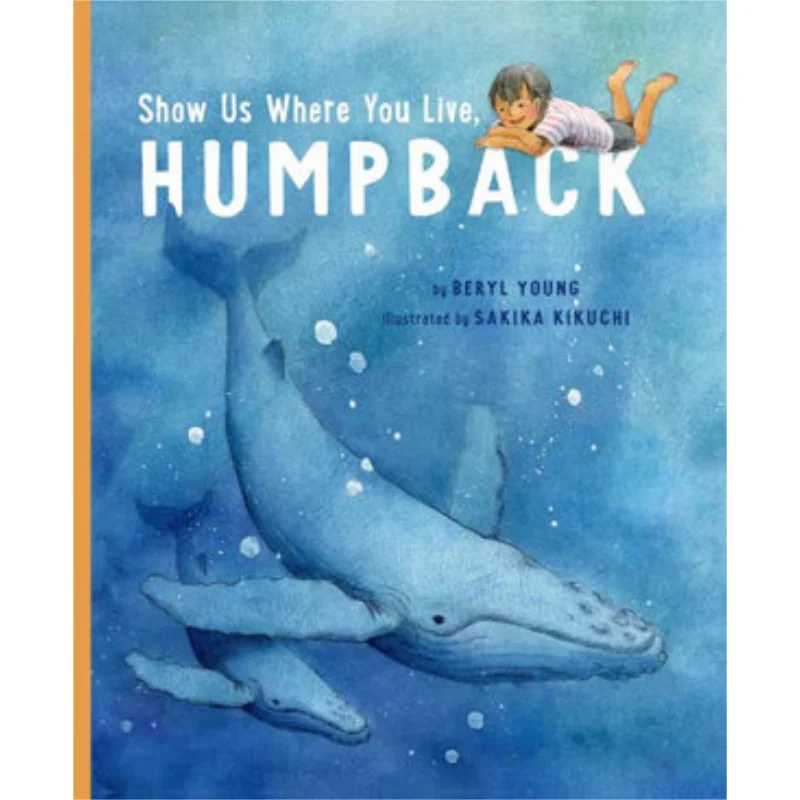 Sakika KikuchiShow Us Where You Live Humpback Beryl Young Greystone Books 9781771645737 Book