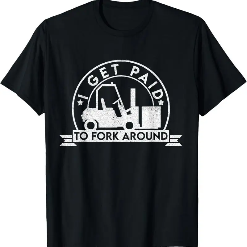 Funny Forklift Operator I Get Paid To Fork Around T Shirt