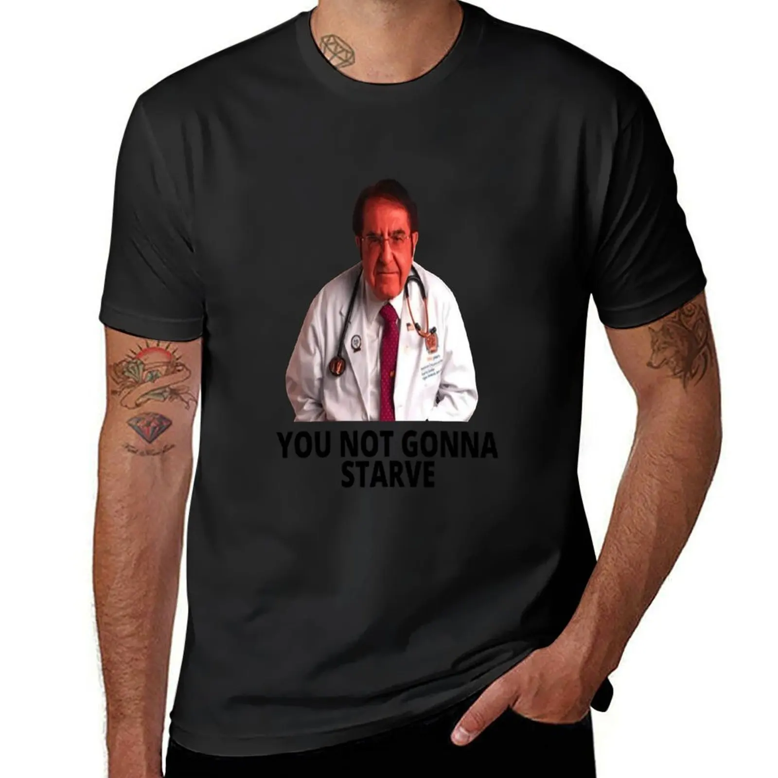 Dr Nowzaradan You Not Gonna Starve T-Shirt blanks summer tops mens t shirts