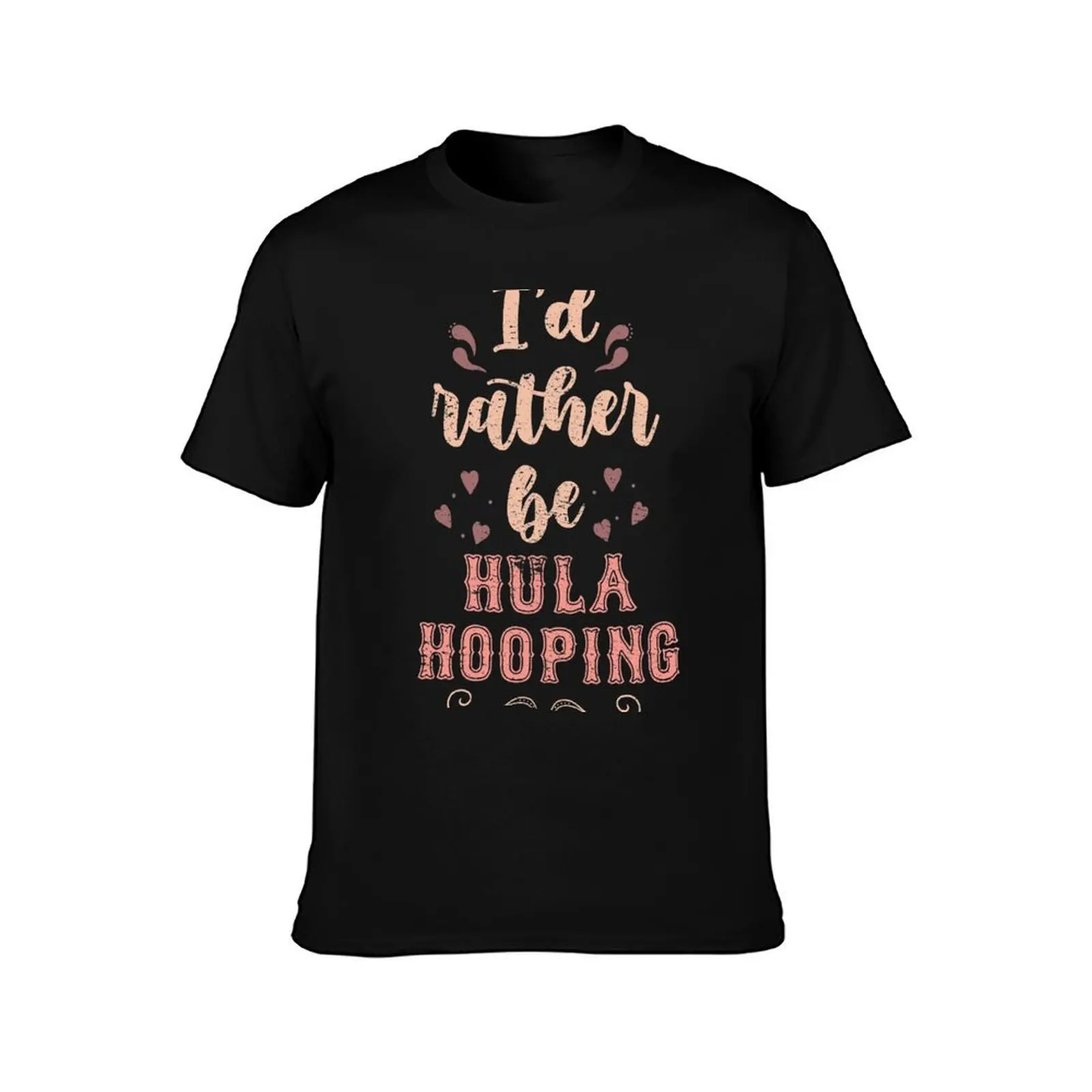 I’d Rather Be Hula Hooping Gift For Hula Hoopers T-Shirt Short sleeve tee Blouse anime shirt clothing for men