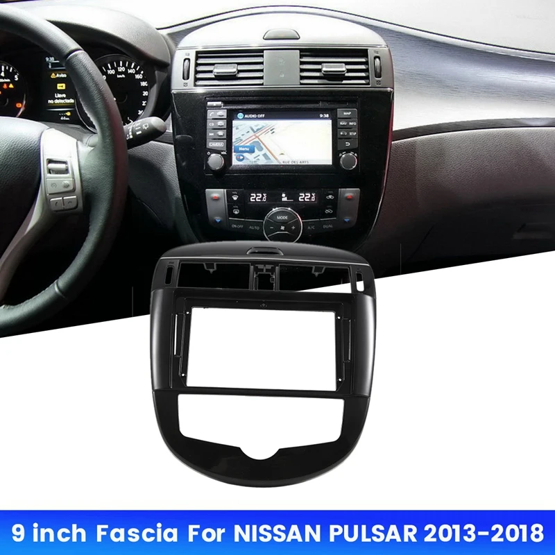 

9-дюймовая Автомобильная радиопанель Fascia Для NISSAN PULSAR 2013-2018, комплект для приборной панели, устанавливаемая, Facia консоль, панель адаптера