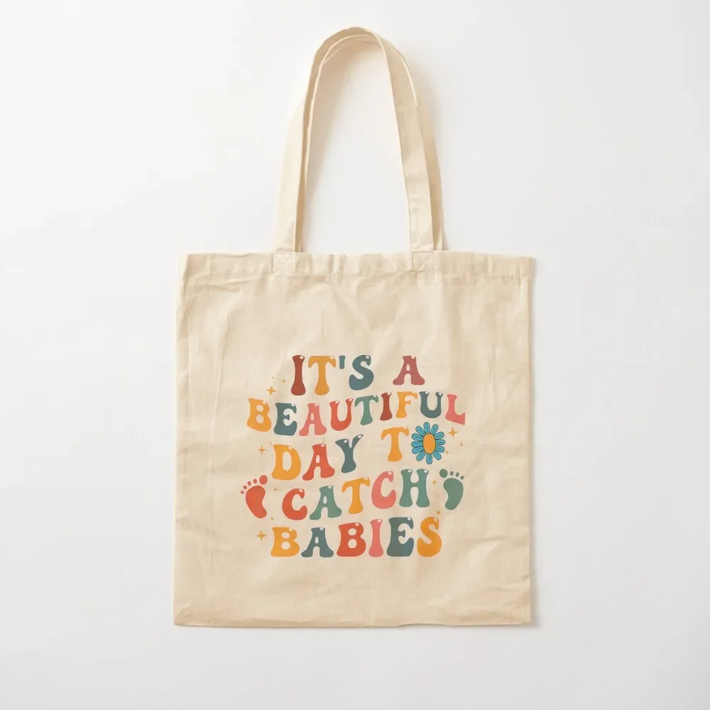 It's A Beautiful Day To Catch Babies Tote Bag sacs de shopping tote bag university eco bag folding tote women