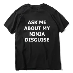 S-3XL womens Ask Me about My Ninja Disguise Flip T Shirt Funny Costume Graphic New Cotton T-Shirt Humor Gift Women Top Tee