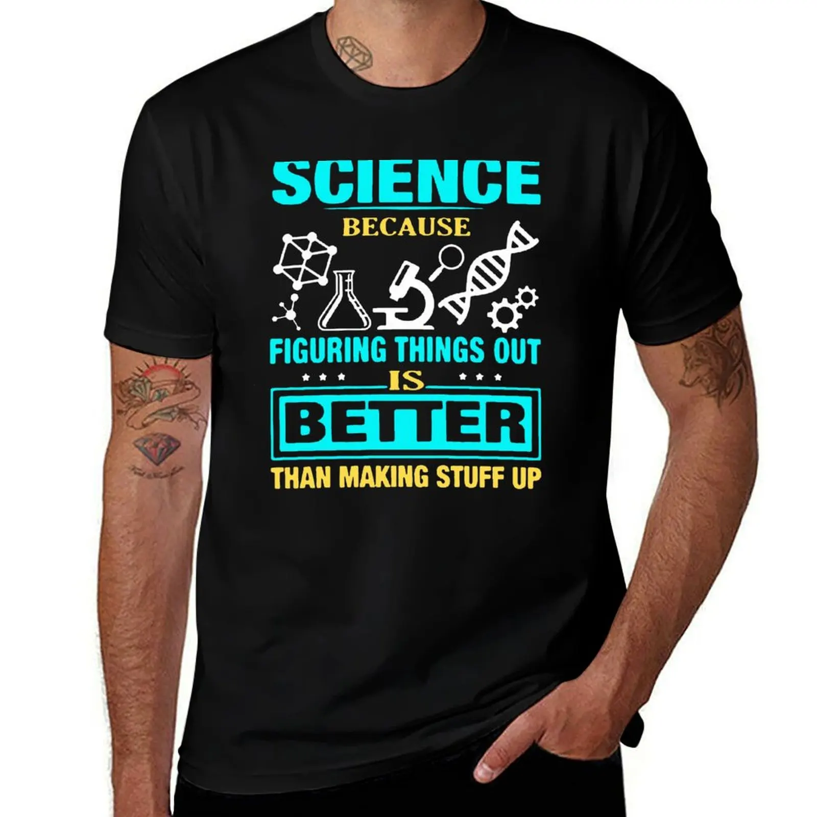 Science T Shirts Gifts for Women Men-Science Because Figuring Things Out Is Better Than Making Stuff Up T-Shirt