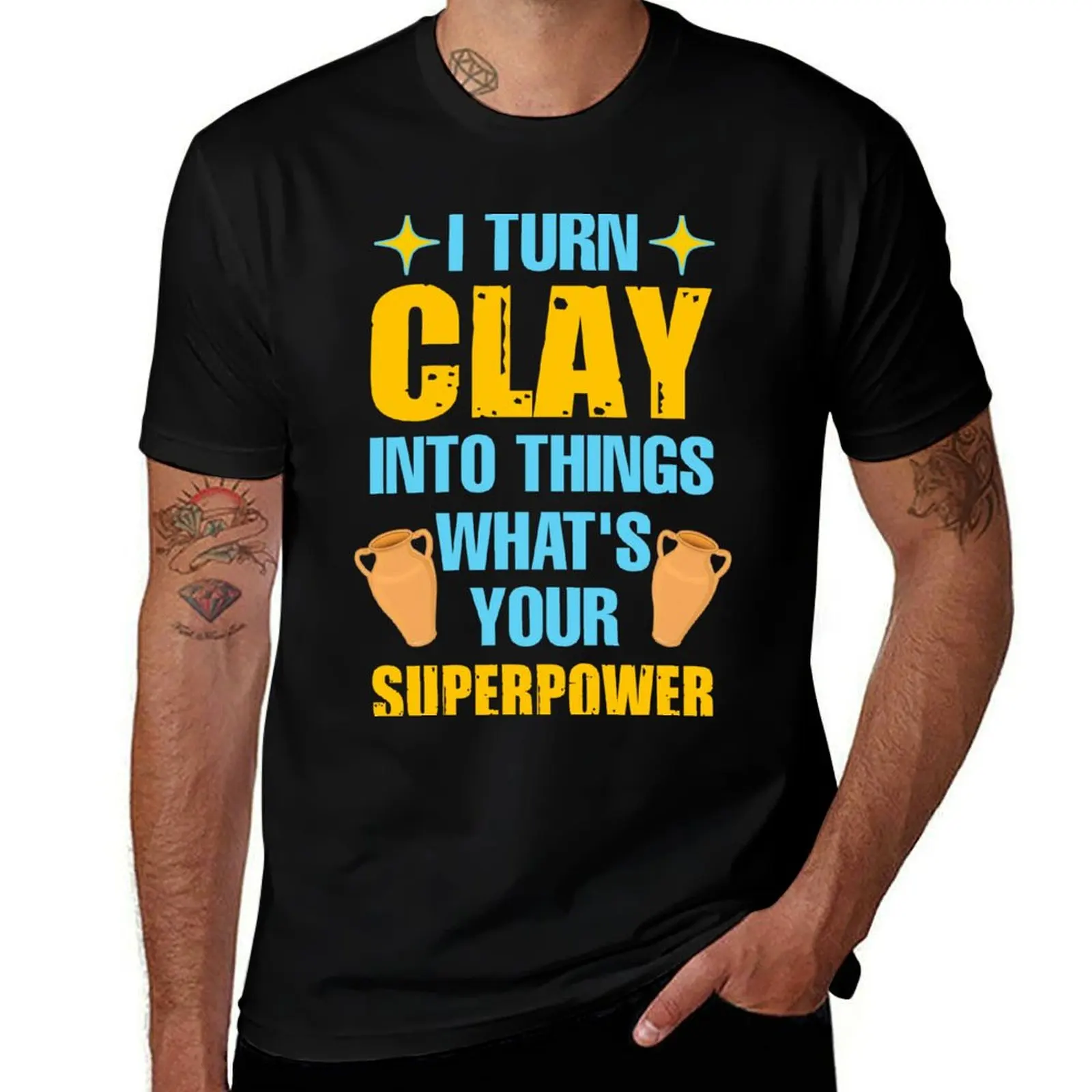 I turn clay into things what's your superpower T-Shirt basketball graphic tees sublime aesthetic clothes mens t shirt graphic