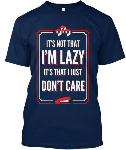 It's Not That I'm Lazy T-Shirt Made in the USA Size S to 5XL