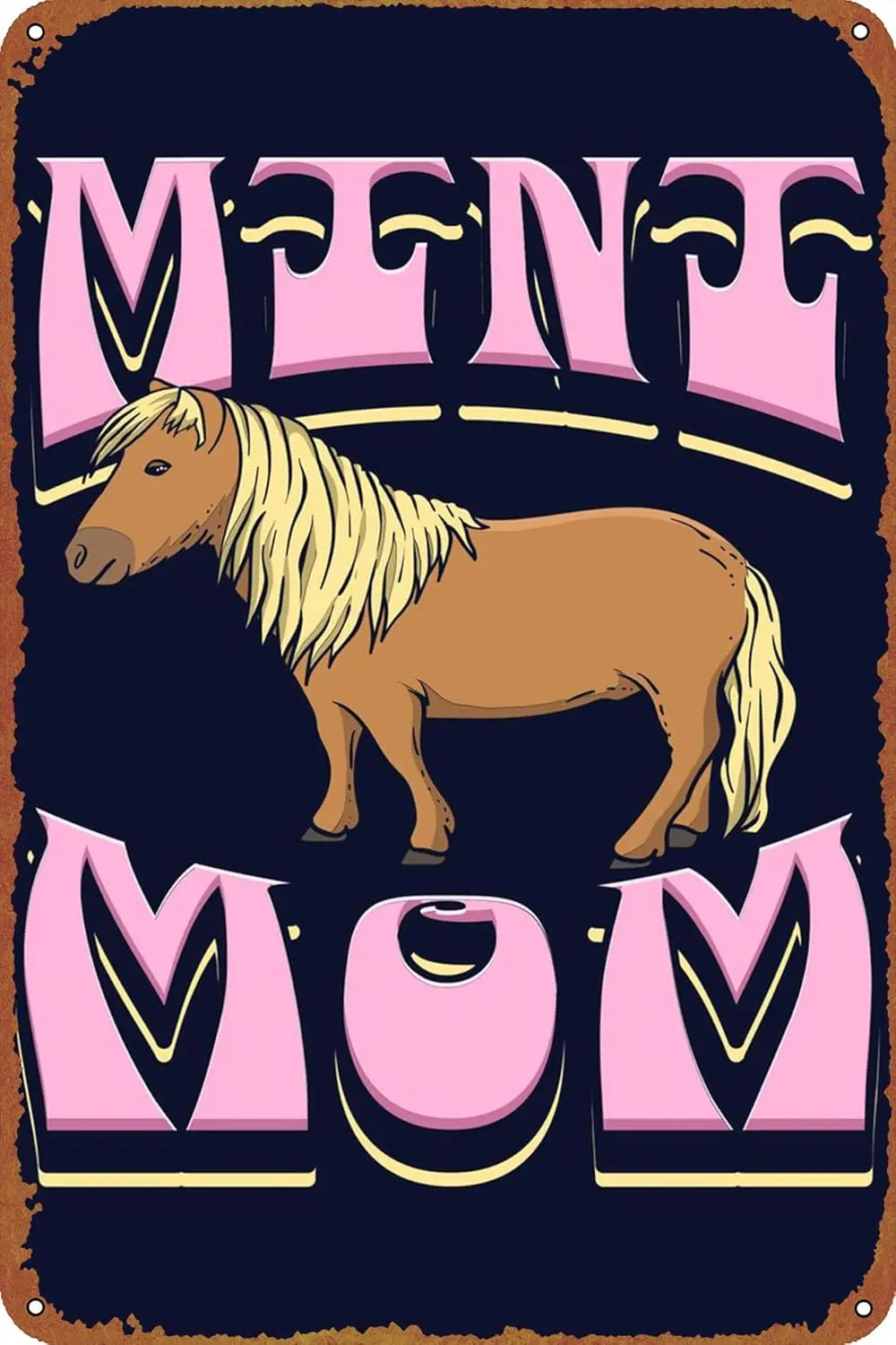 Mini Mom Miniature Horse Anime Poster Metal Sign Tin Metal Retro Wall Decor for Home,Street,Gate,Bars,Club 1pc sign