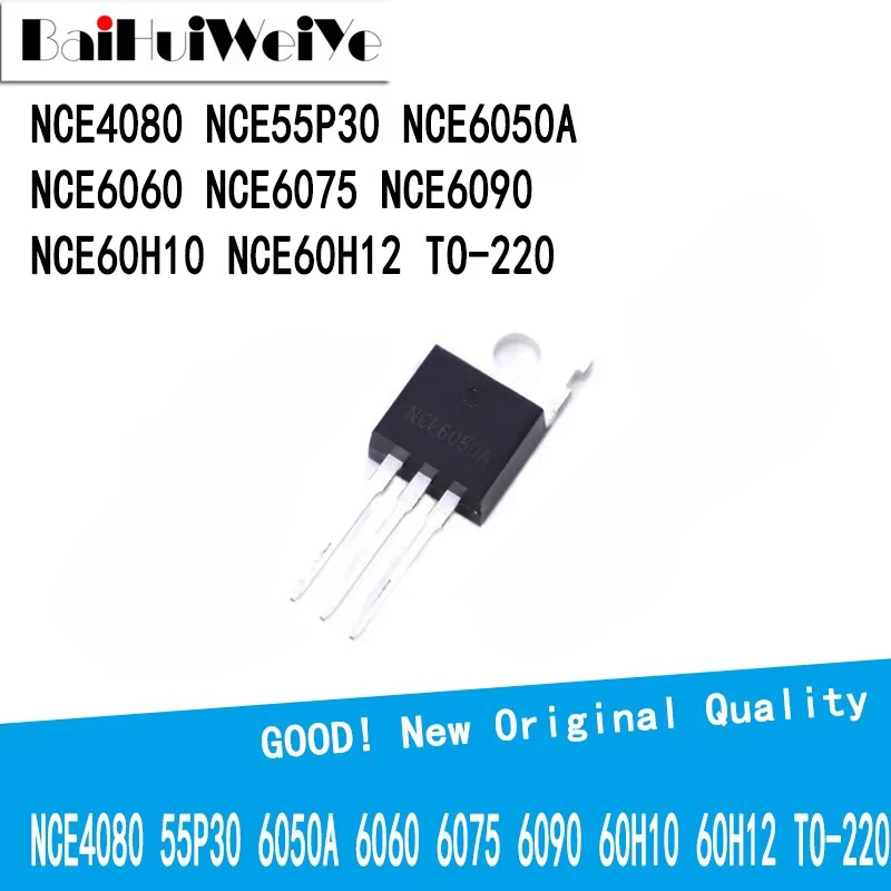 10PCS/LOT NCE6050A NCE4080 NCE55P30 NCE6060K NCE6075K NCE6090K NCE60H10 NCE60H12 TO-220 TO220 New Good Quality Chipset