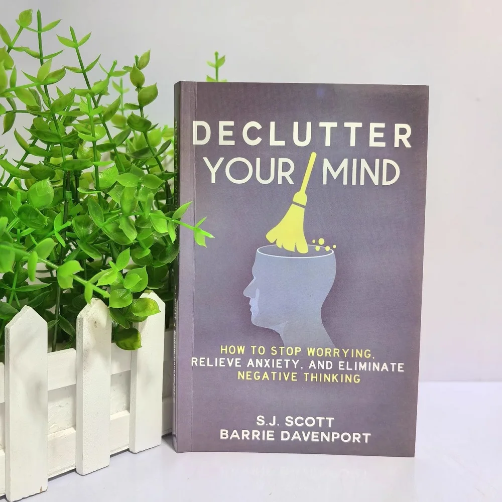 Declutter Your Mind : How to Stop Worrying, Relieve Anxiety And Eliminate Negative Thinking English Book