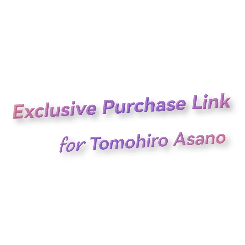 

Exclusive Purchase Link for Tomohiro Asano