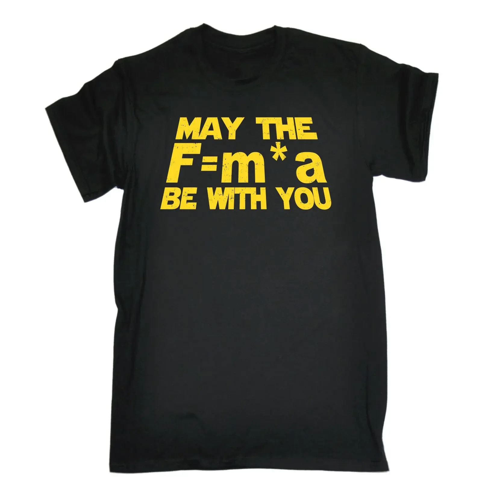 

May The F=M*A Be with You Funny Physics Geek Slogan T-Shirt 100% Cotton O-Neck Short Sleeve Casual Mens T-shirt Size S-3XL