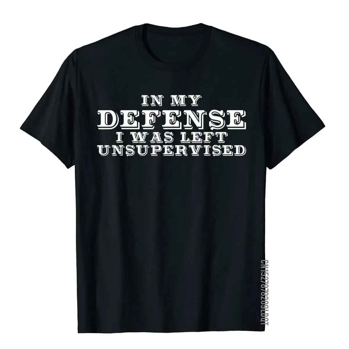 2024 In My Defense I Was Left Unsupervised T-Shirt Fashionable Normal Tee Cotton Mens Tops Tee Customized