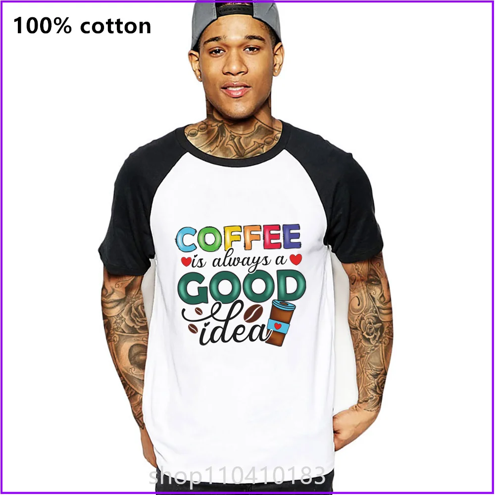 Coffee Is Always A Good Idea T Shirts For Men'S Women Tshirt T-Shirt Apparel Screen Printing Anime Costume Heavyweight Print On