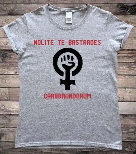 Nolite te Bastardes Carborundorum Feminist T-Shirt