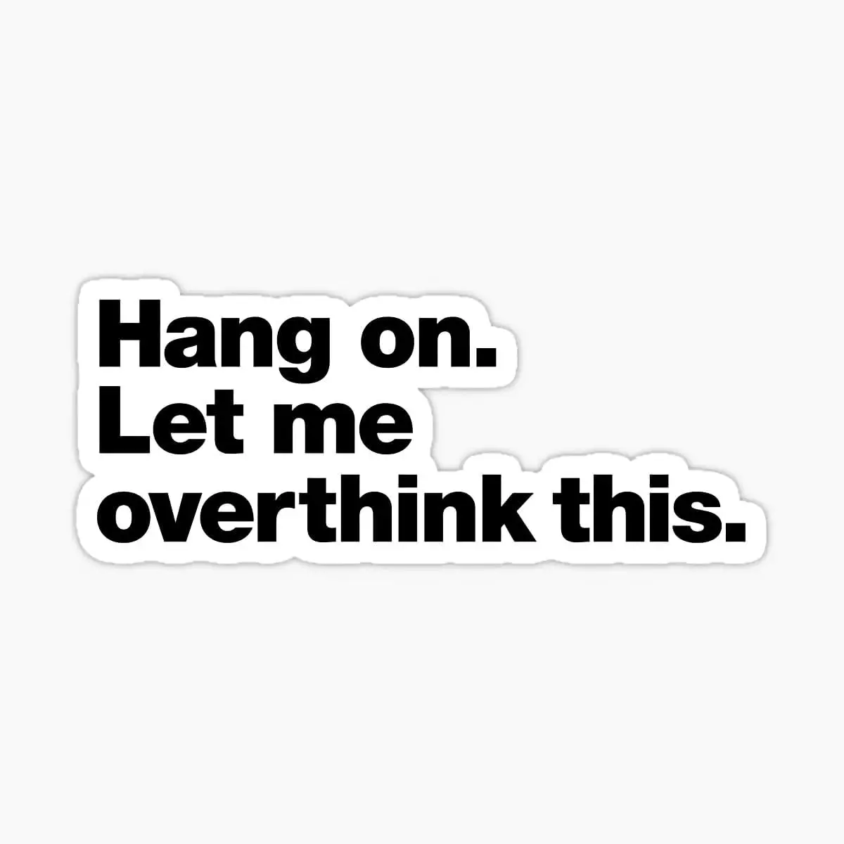 2 Pack Hang On Let Me Overthink This PVC Vinyl Sticker For Car Bumper And Rear Window Vehicle Styling Accessories Decal