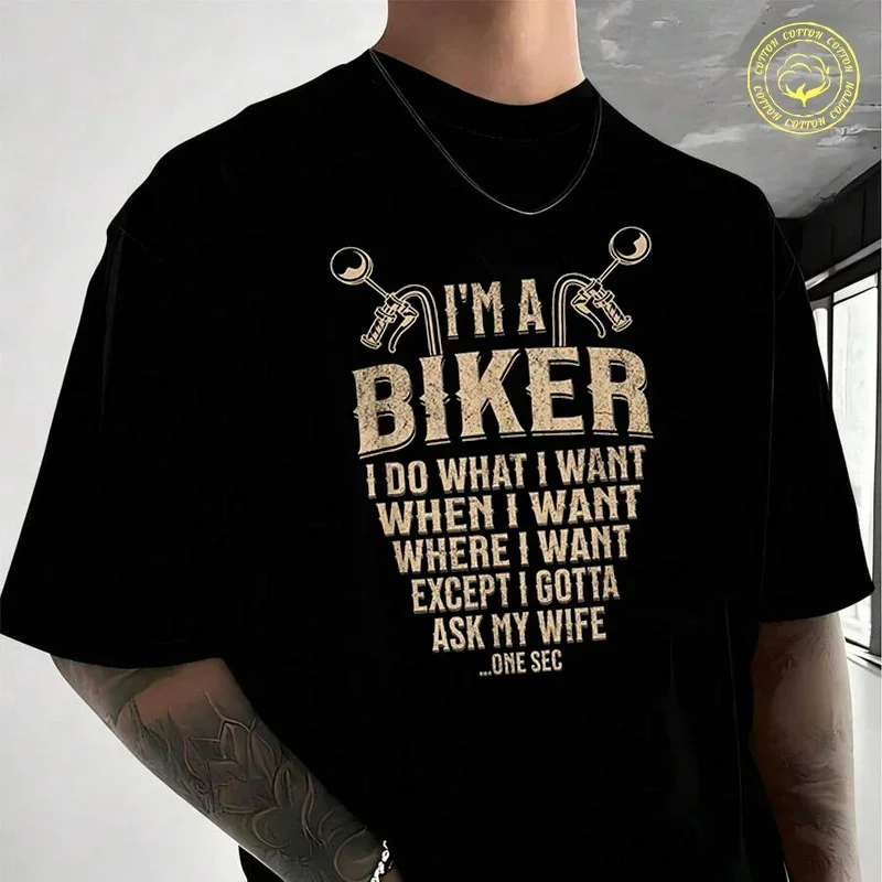 

I'm A Biker I Do What I Want Funny Motorcycle Rider Moto Cotton T-Shirt For Riders Men's And Women Fashion Casual O-Neck Tshirt